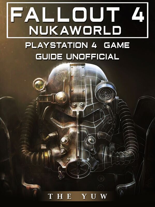 Fallout 4 Nukaworld Playstation 4 Game Guide Unofficial