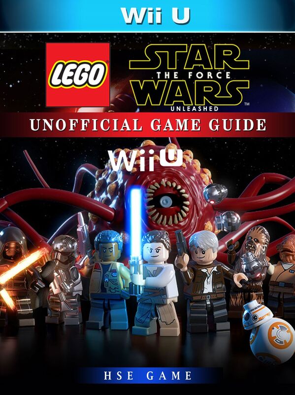 Lego Star Wars The Force Unleashed Wii U Unofficial Game Guide