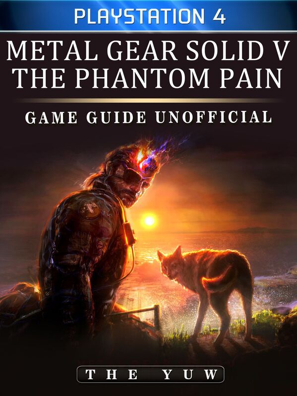 Metal Gear Solid 5 Phantom Pain Playstation 4 Game Guide Unofficial