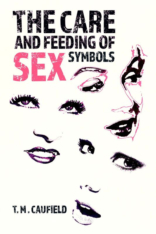 The Care and Feeding of Sex Symbols
