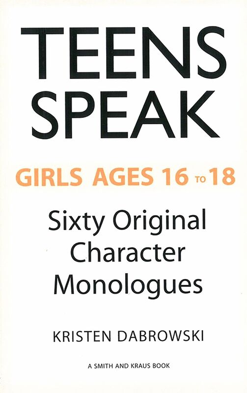 Teens Speak Girls Ages 16 to 18: Sixty Original Character Monologues