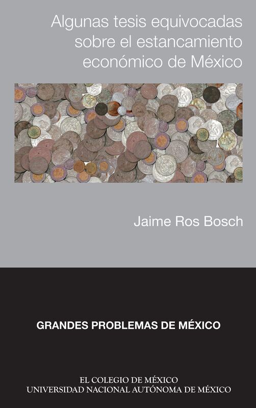 Algunas tesis equivocadas sobre el estancamiento economico de Mexico