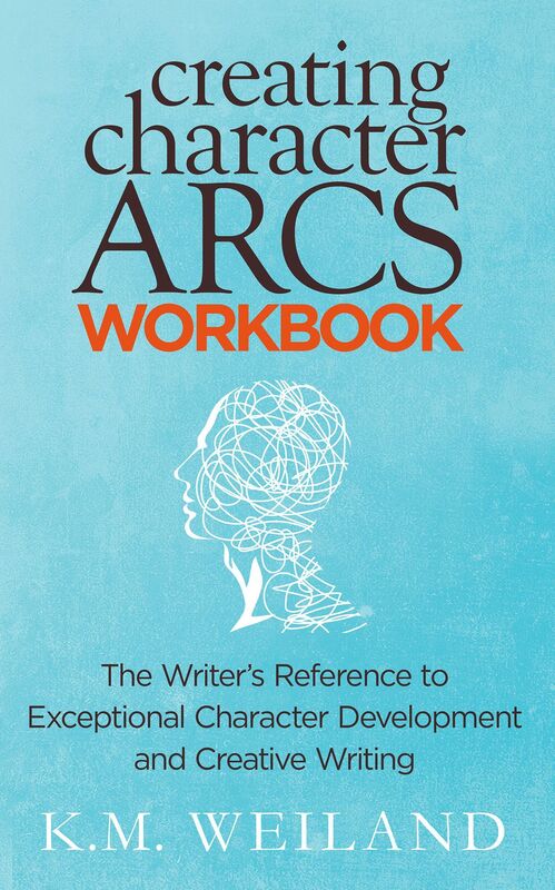 Creating Character Arcs Workbook: The Writer's Reference to Exception Character Development and Creative Writing