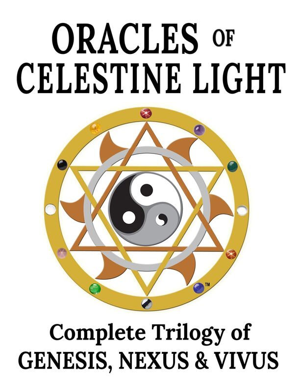 Oracles of Celestine Light: Complete Trilogy of Genesis, Nexus & Vivus