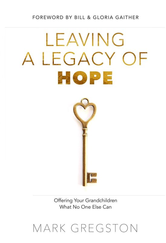 Leaving a Legacy of Hope: Offering Your Grandchildren What No One Else Can