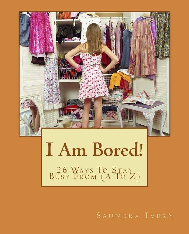 I Am Bored! 26 Ways To Stay Busy From (A To Z)!