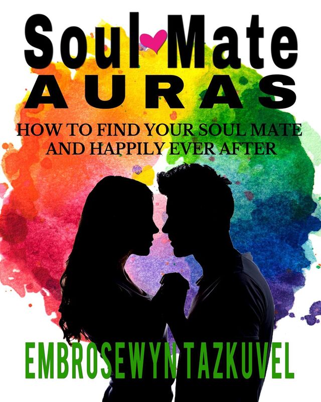 Soul Mate Auras: How to Find Your Soul Mate & Happily Ever After