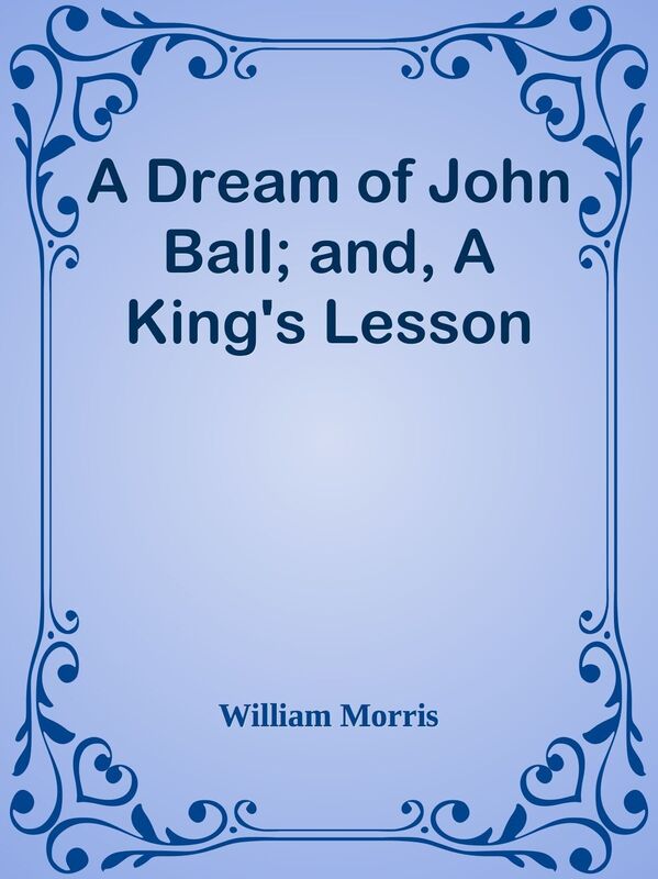 A Dream of John Ball; and, A King's Lesson