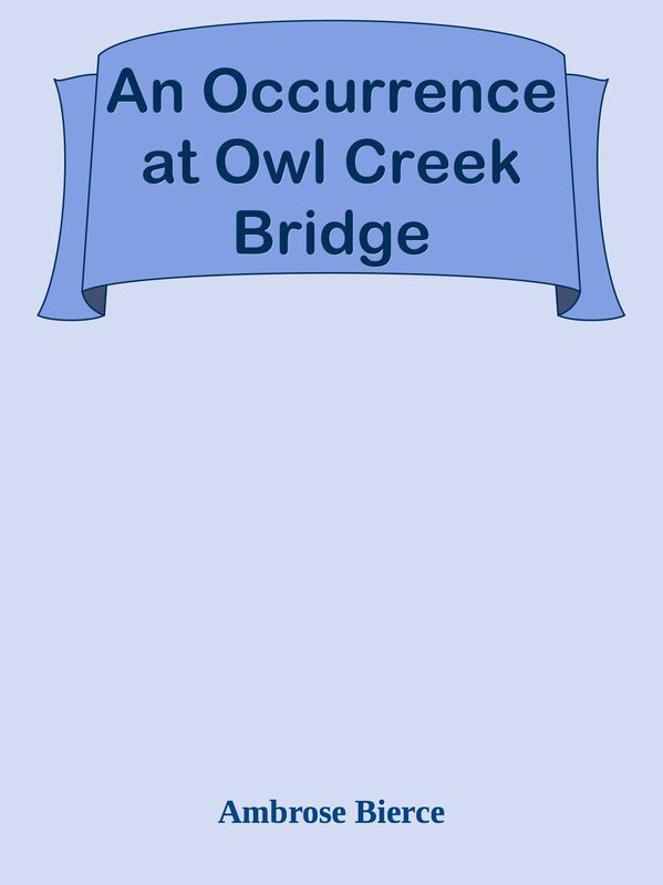 An Occurrence at Owl Creek Bridge