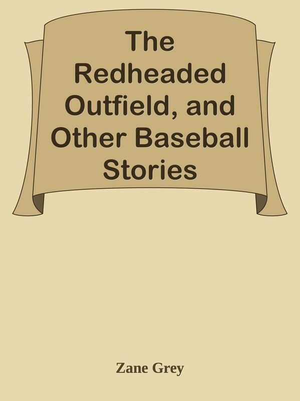 The Redheaded Outfield, and Other Baseball Stories