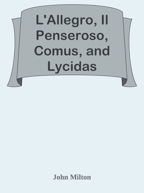L'Allegro, Il Penseroso, Comus, and Lycidas