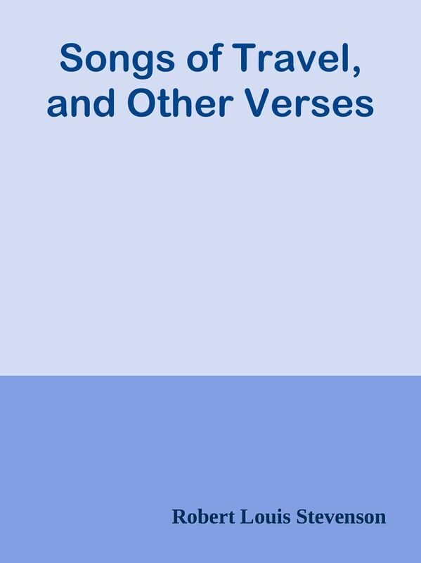 Songs of Travel, and Other Verses