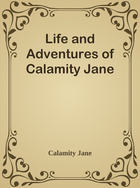 Life and Adventures of Calamity Jane