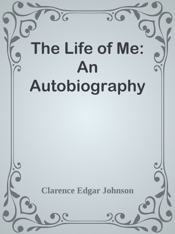 The Life of Me: An Autobiography