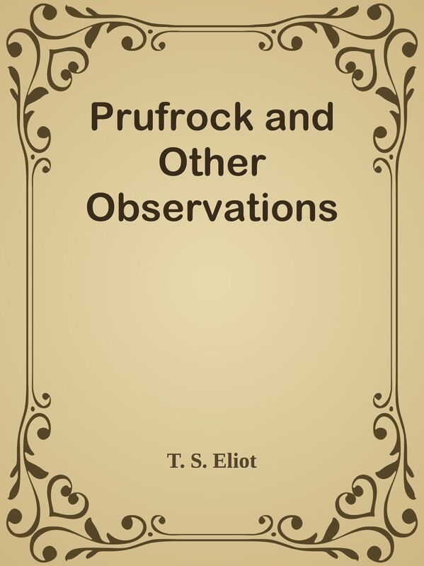 Prufrock and Other Observations