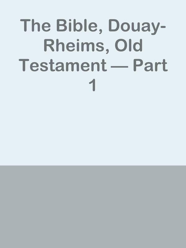 The Bible, Douay-Rheims, Old Testament Part 1