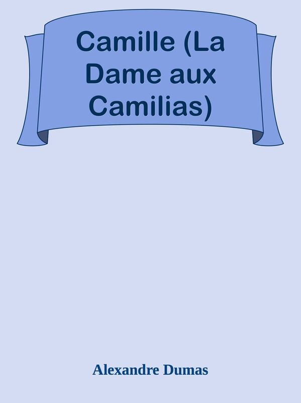 Camille (La Dame aux Camilias)