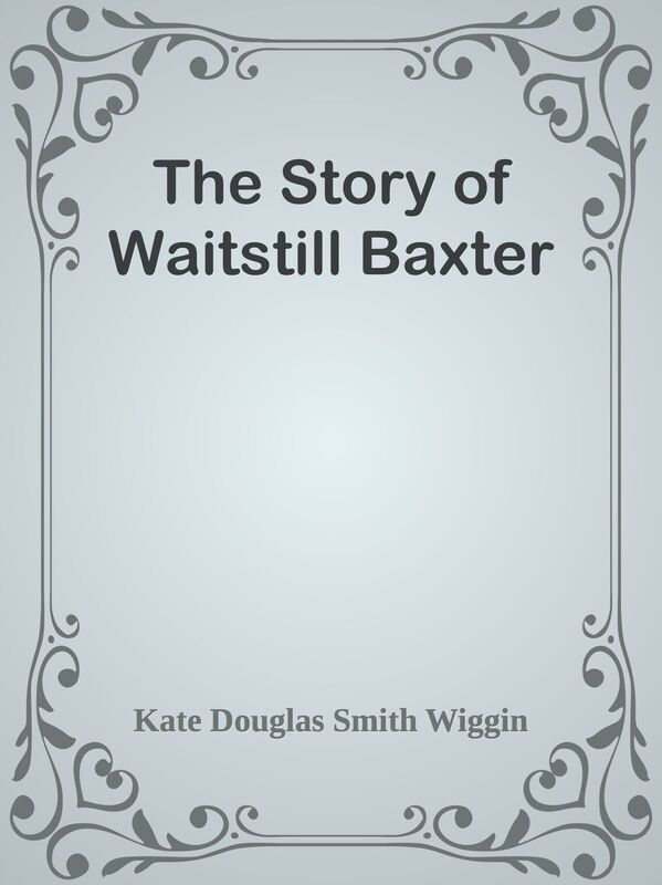 The Story of Waitstill Baxter