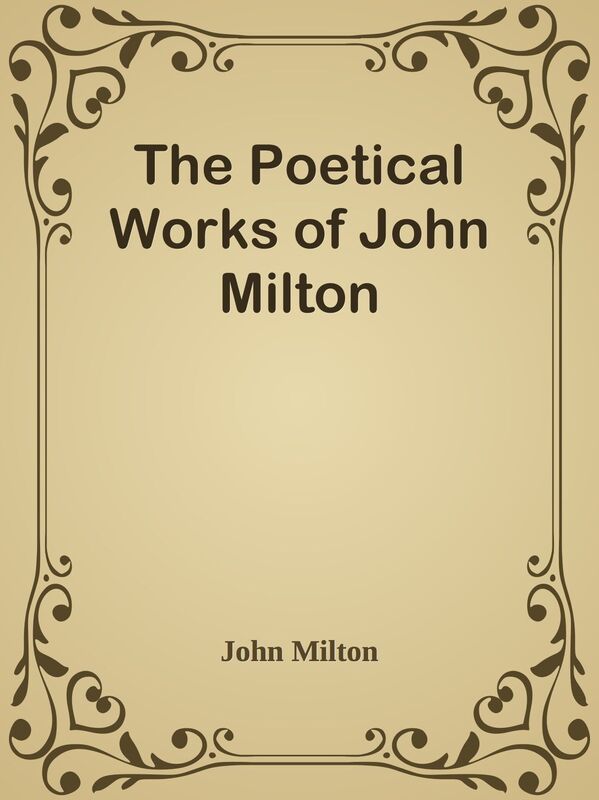 The Poetical Works of John Milton