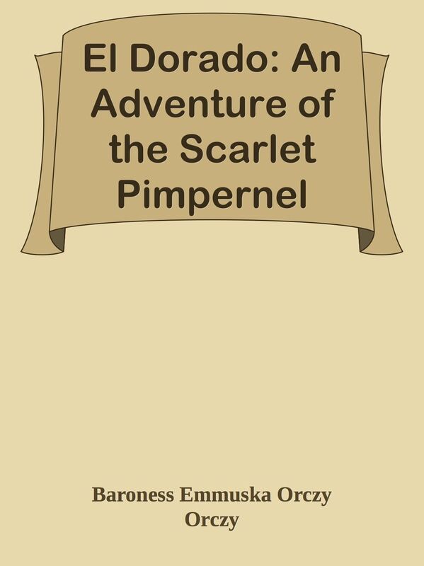 El Dorado: An Adventure of the Scarlet Pimpernel