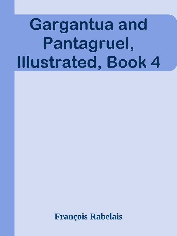 Gargantua and Pantagruel, Illustrated, Book 4