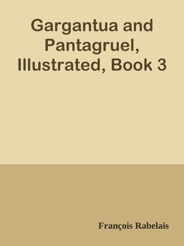 Gargantua and Pantagruel, Illustrated, Book 3