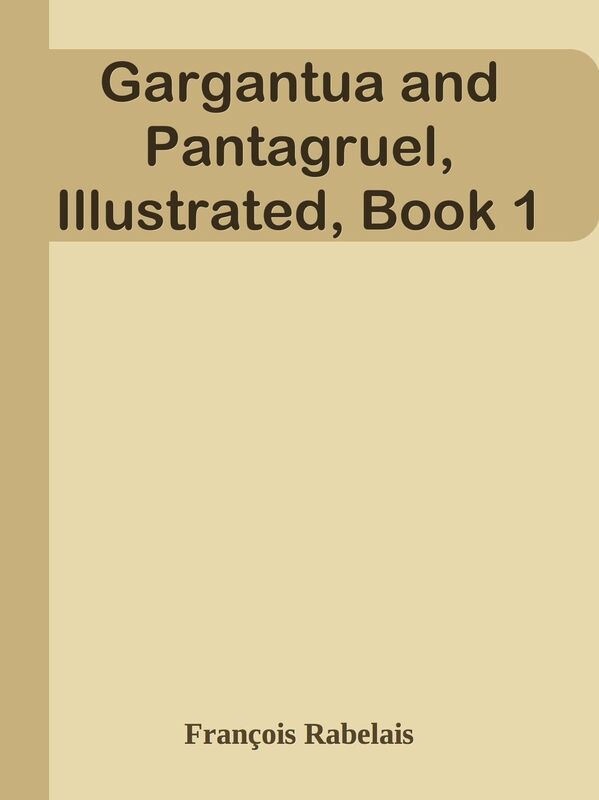 Gargantua and Pantagruel, Illustrated, Book 1