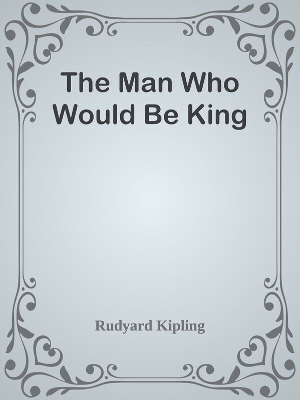The Man Who Would Be King