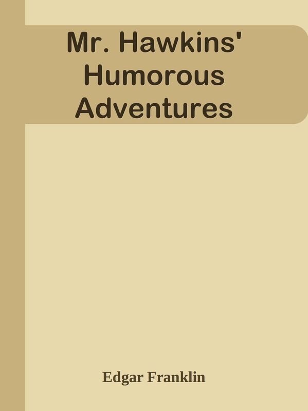 Mr. Hawkins' Humorous Adventures