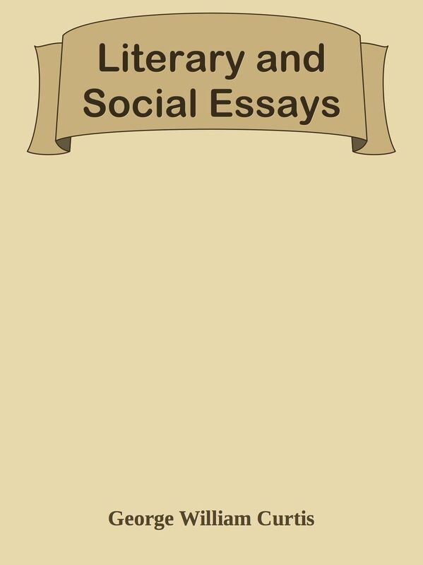 Literary and Social Essays
