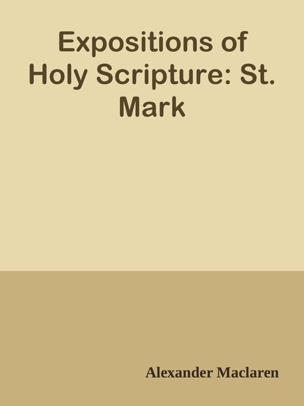 Expositions of Holy Scripture: St. Mark