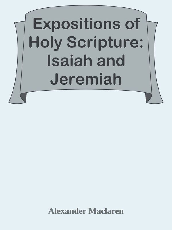 Expositions of Holy Scripture: Isaiah and Jeremiah