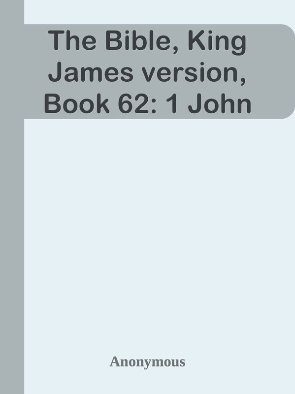 The Bible, King James version, Book 62: 1 John
