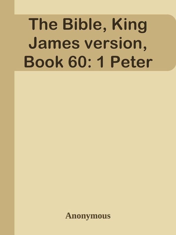 The Bible, King James version, Book 60: 1 Peter