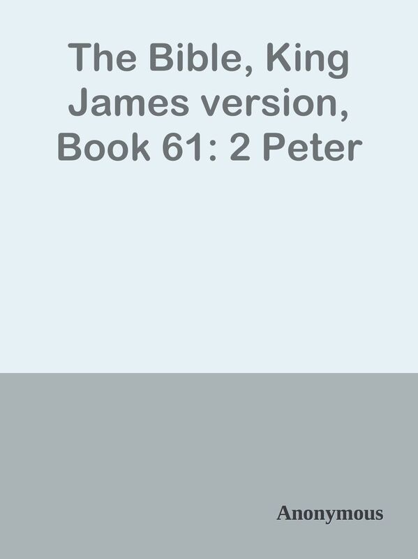 The Bible, King James version, Book 61: 2 Peter