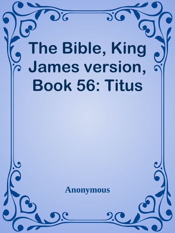 The Bible, King James version, Book 56: Titus