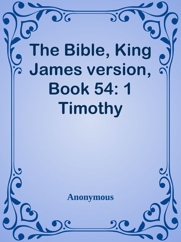 The Bible, King James version, Book 54: 1 Timothy