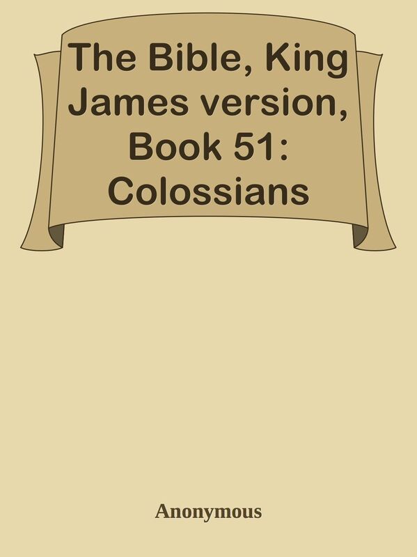 The Bible, King James version, Book 51: Colossians