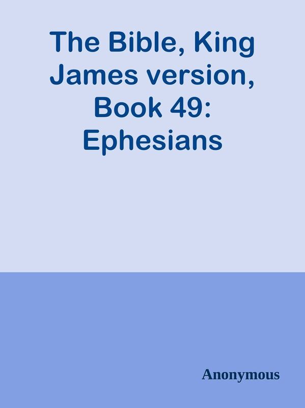 The Bible, King James version, Book 49: Ephesians