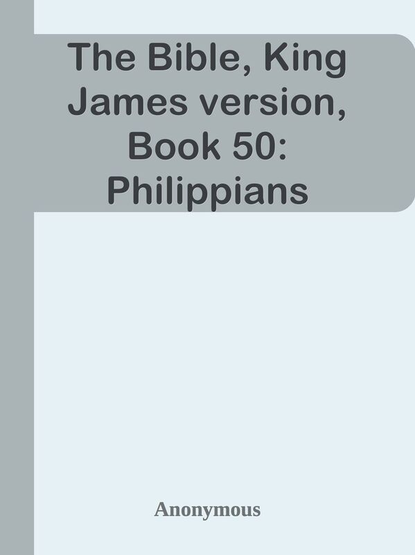 The Bible, King James version, Book 50: Philippians