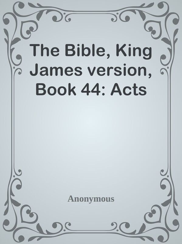 The Bible, King James version, Book 44: Acts