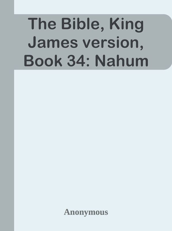 The Bible, King James version, Book 34: Nahum