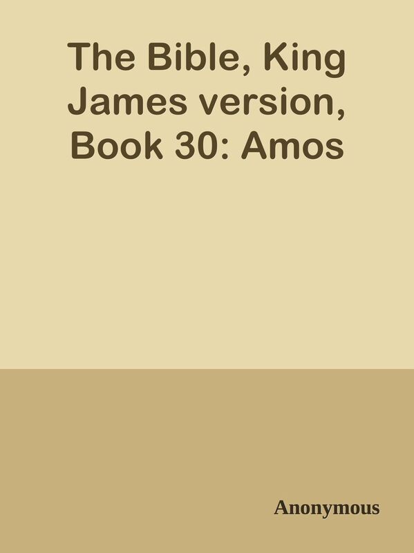 The Bible, King James version, Book 30: Amos