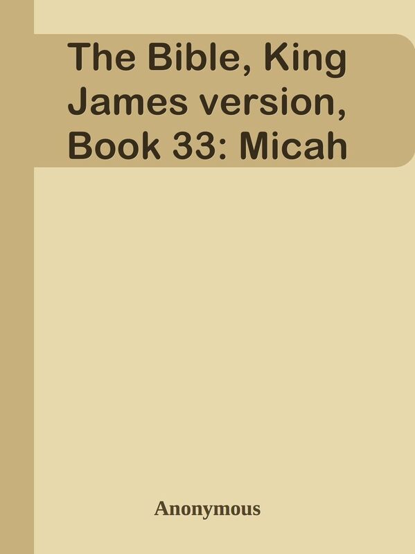 The Bible, King James version, Book 33: Micah