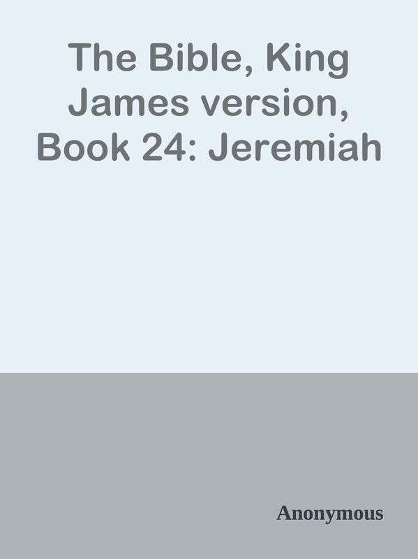 The Bible, King James version, Book 24: Jeremiah