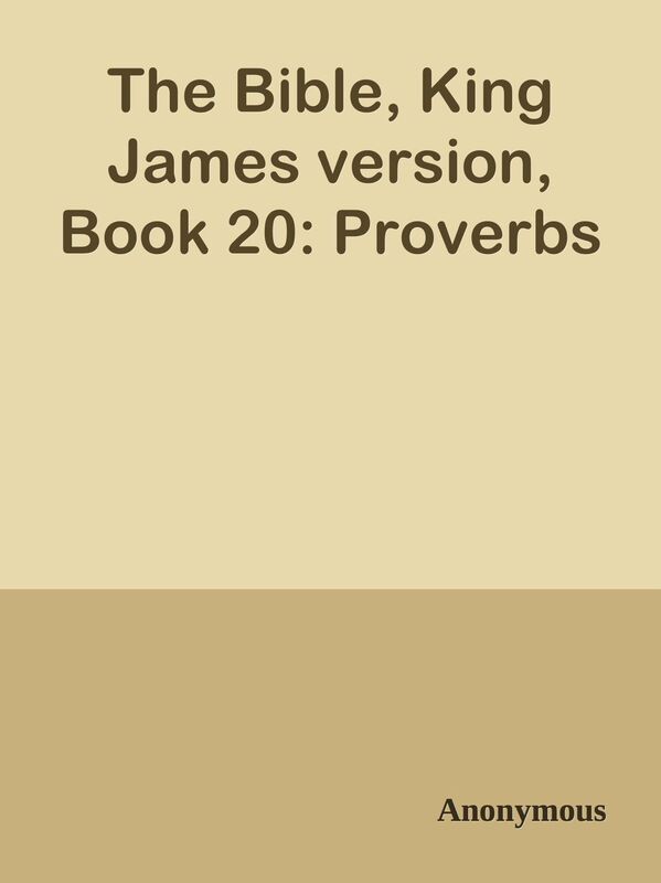 The Bible, King James version, Book 20: Proverbs