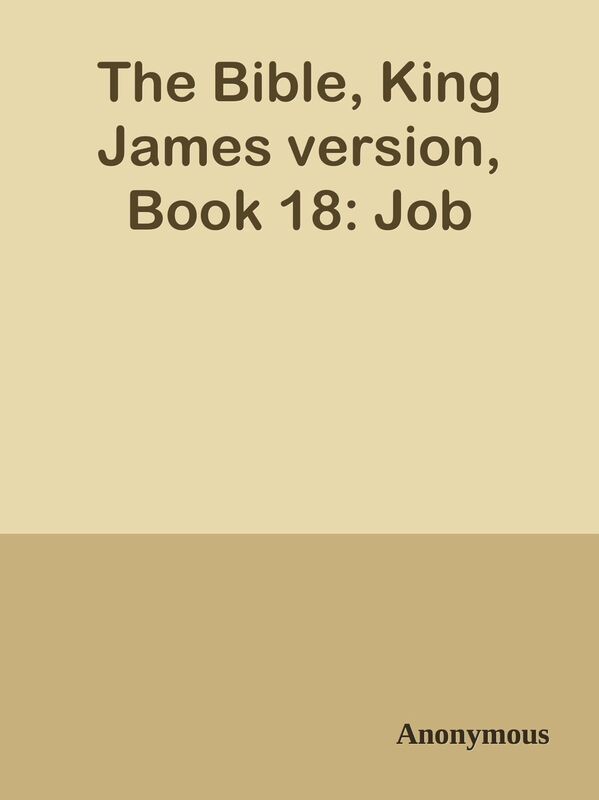 The Bible, King James version, Book 18: Job