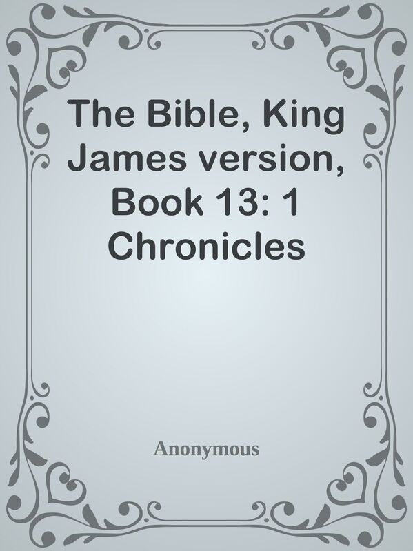 The Bible, King James version, Book 13: 1 Chronicles