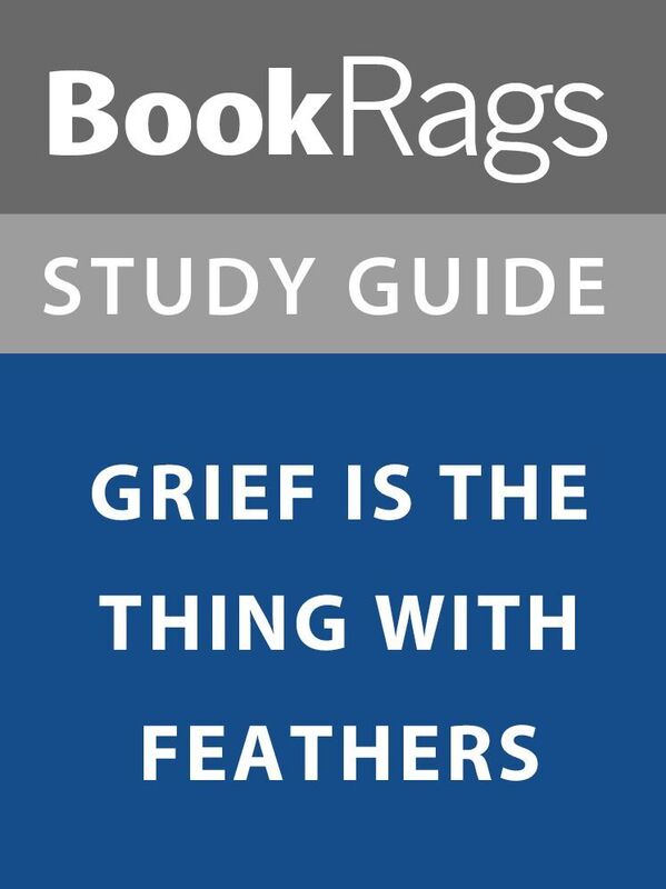Summary & Study Guide: Grief is the Thing with Feathers