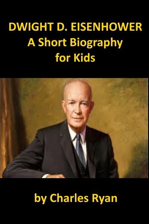 Dwight D. Eisenhower - A Short Biography for Kids